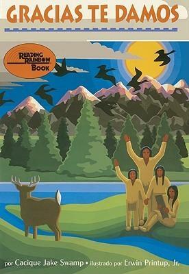 Gracias Te Damos: Una Ofrenda de Los Nativos Americanos Al Amanecer de Cada Dia by Jake Swamp