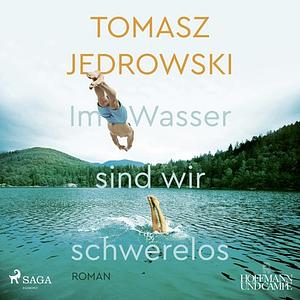 Im Wasser sind wir schwerelos by Tomasz Jedrowski