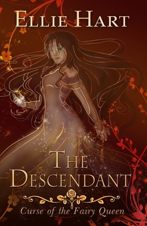 The Descendant: The Curse of the Fairy Queen by Ellie Hart