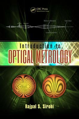 Introduction to Optical Metrology by Rajpal S. Sirohi