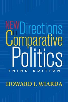 New Directions In Comparative Politics by Howard J. Wiarda