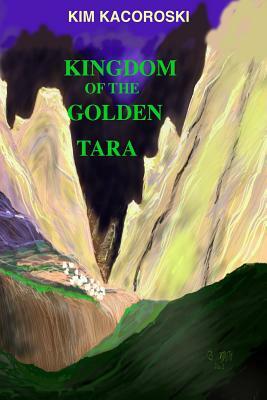 Kingdom of the Golden Tara: Book Five of the Camelon Series by Kim Kacoroski