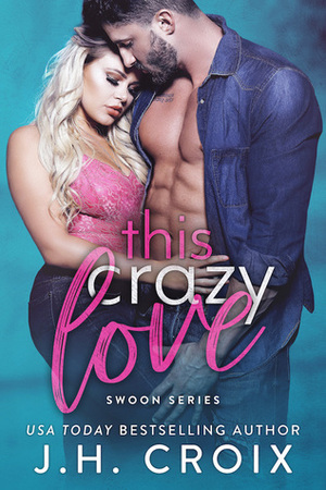 This Crazy Love by J.H. Croix