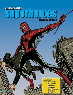 Creators of the Superheroes by Thomas Andrae