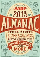 2013 Almanac: Free Stuff, Scams and Savings, Diet and Health Tips, Movie Classics and More by AARP