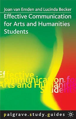 Effective Communication for Arts and Humanities Students by Lucinda Becker, Joan Van Emden