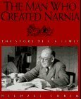 The Man Who Created Narnia: The Story of C. S. Lewis by Michael Coren