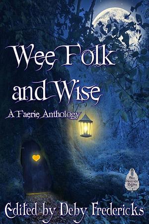 Wee Folk and Wise: A Faerie Anthology by Manny Frishberg, Deby Fredericks