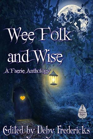 Wee Folk and Wise: A Faerie Anthology by Deby Fredericks, Manny Frishberg