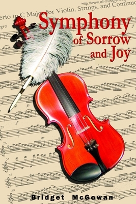 Symphony of Sorrow and Joy by Bridget McGowan