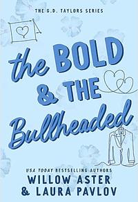 The Bold and the Bullheaded by Laura Pavlov, Willow Aster