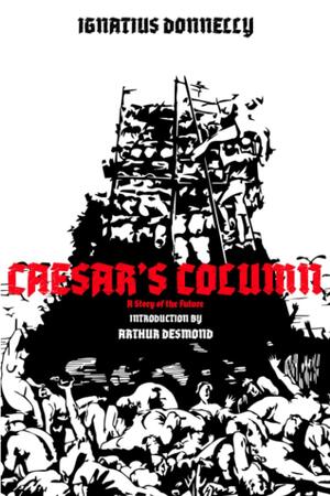 Caesar's Column: A Story of the Future by Robert Carmonius