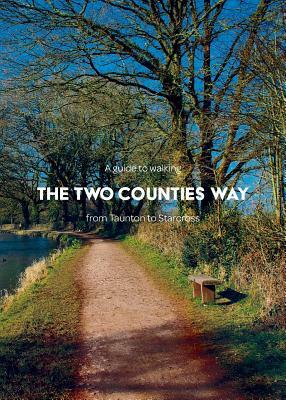 A guide to walking the Two Counties Way: from Taunton to Starcross by Matthew Arnold