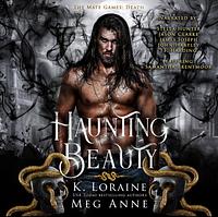 Haunting Beauty by K. Loraine, Meg Anne