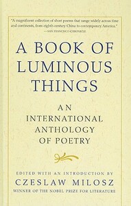 A Book of Luminous Things: An International Anthology of Poetry by Czesław Miłosz