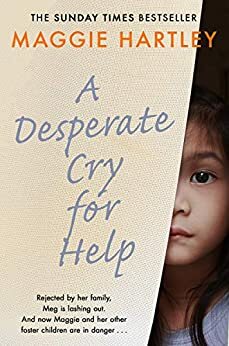 A Desperate Cry for Help (A Maggie Hartley Foster Carer Story) by Maggie Hartley