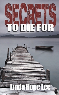 Secrets To Die For by Linda Hope Lee