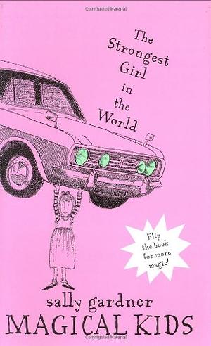 Magical Kids: The Invisible Boy and The Strongest Girl in the World by Sally Gardner