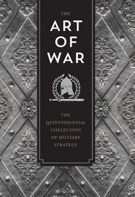 The Art of War and Other Strategy Writings: A Collection of the Most Important Military and Political Treatises in History by Niccolò Machiavelli, Erik O. Ronningen, Sun Tzu