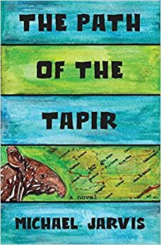 The Path of the Tapir by Michael Jarvis, Michael Jarvis