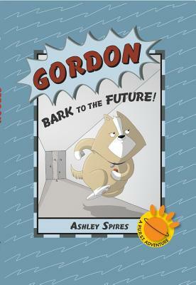 Gordon: Bark to the Future! by Ashley Spires