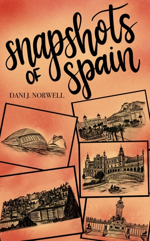 Snapshots of Spain by Dani J. Norwell