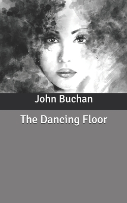 The Dancing Floor by John Buchan