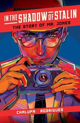 In the Shadow of Stalin: The Story of Mr. Jones by Andrea Chalupa