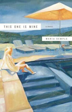 This One Is Mine by Maria Semple