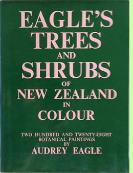 Eagle's Trees and Shrubs of New Zealand in Colour by Audrey Eagle