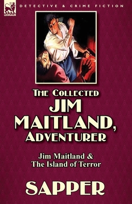 The Collected Jim Maitland, Adventurer-Jim Maitland & The Island of Terror by Sapper, Sapper