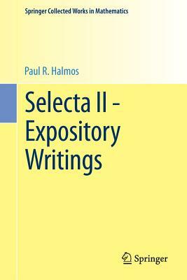 Selecta II - Expository Writings by Paul R. Halmos