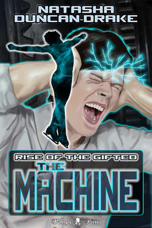 The Machine: Rise of the Gifted by Natasha Duncan-Drake