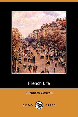 French Life (Dodo Press) by Elizabeth Gaskell