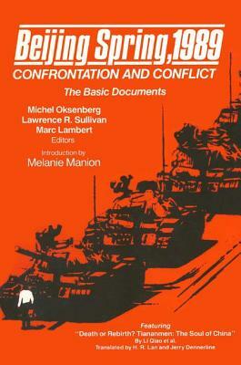Beijing Spring 1989: Confrontation and Conflict - The Basic Documents: Confrontation and Conflict - The Basic Documents by Marc Lambert, Melanie Manion, Michel C. Oksenberg