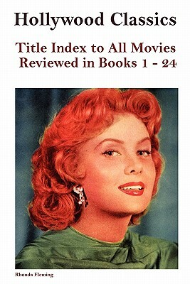Hollywood Classics Title Index to All Movies Reviewed in Books 1-24 by John Howard Reid