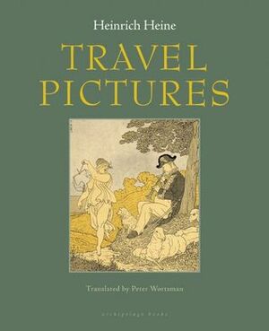 Travel Pictures by Heinrich Heine, Peter Wortsman