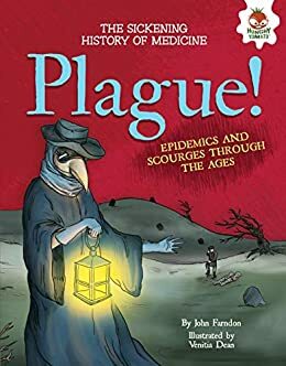 Plague!: Epidemics and Scourges Through the Ages by John Farndon