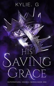 His Saving Grace by Kylie Gopal