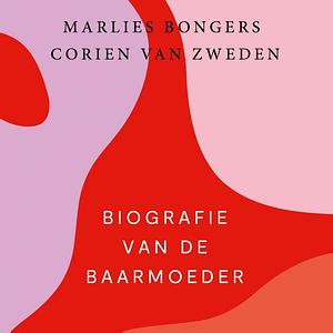 Biografie van de baarmoeder by Marlies Bongers, Corien van Zweden