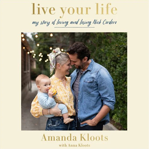 Live Your Life: My Story of Loving and Losing Nick Cordero by Amanda Kloots