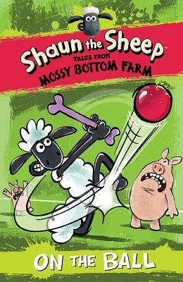Shaun the Sheep: On the Ball by Martin Howard