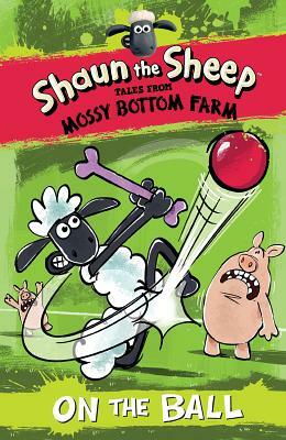 Shaun the Sheep: On the Ball by Martin Howard