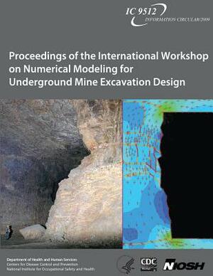 Proceedings of the International Workshop on Numerical Modeling for Underground Mine Excavation Design by National Institute Fo Safety and Health, D. Human Services, Centers for Disease Cont And Prevention