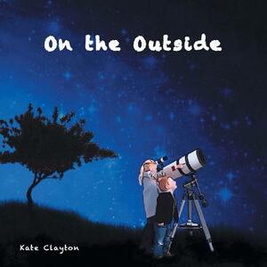 On the Outside by Kate Clayton
