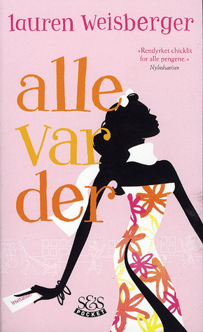 Alle var der by Lauren Weisberger