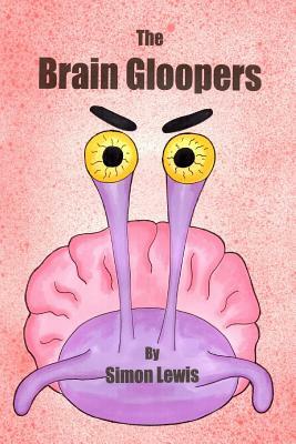 The Brain Gloopers by Simon Lewis