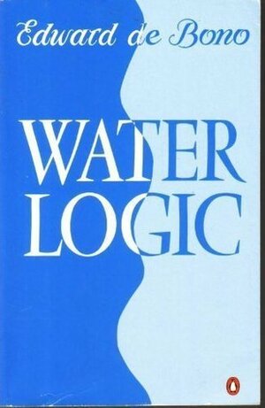 Water Logic by Edward de Bono