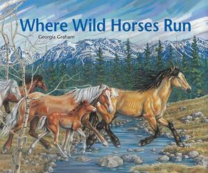 Where Wild Horses Run by Georgia Graham