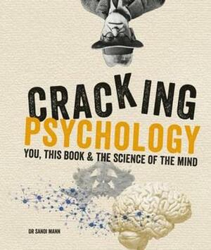 Cracking Psychology: You, This Book & the Science of the Mind by Sandi Mann